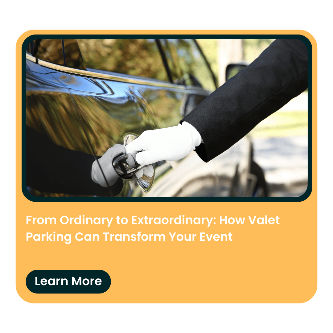 From Ordinary to Extraordinary: How Valet Parking Can Transform Your Event
